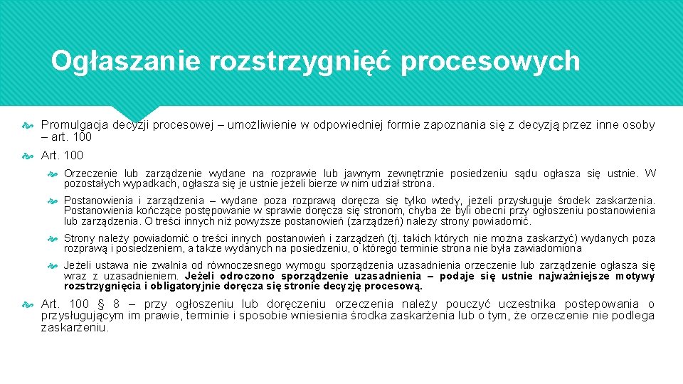 Ogłaszanie rozstrzygnięć procesowych Promulgacja decyzji procesowej – umożliwienie w odpowiedniej formie zapoznania się z