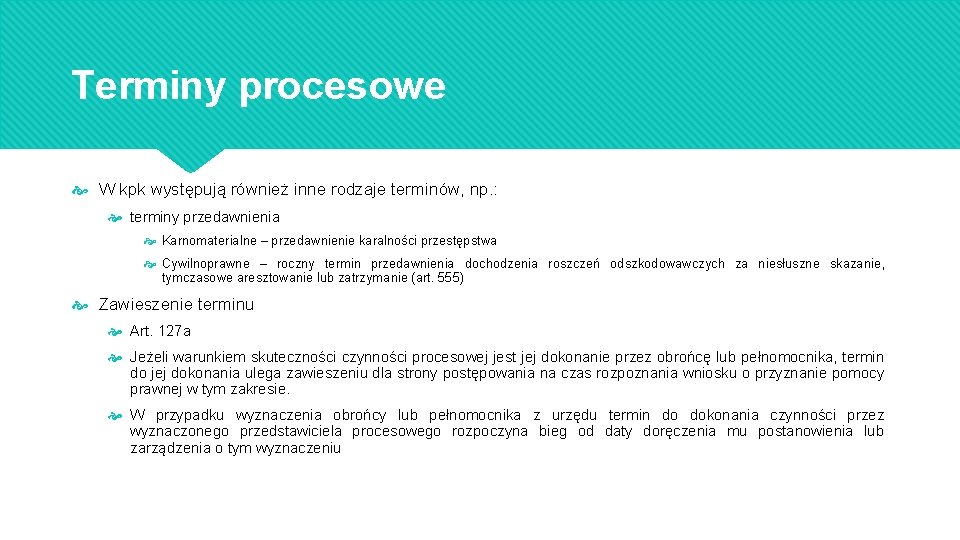 Terminy procesowe W kpk występują również inne rodzaje terminów, np. : terminy przedawnienia Karnomaterialne