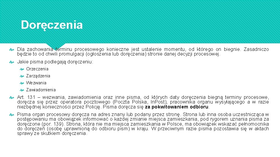 Doręczenia Dla zachowania terminu procesowego konieczne jest ustalenie momentu, od którego on biegnie. Zasadniczo