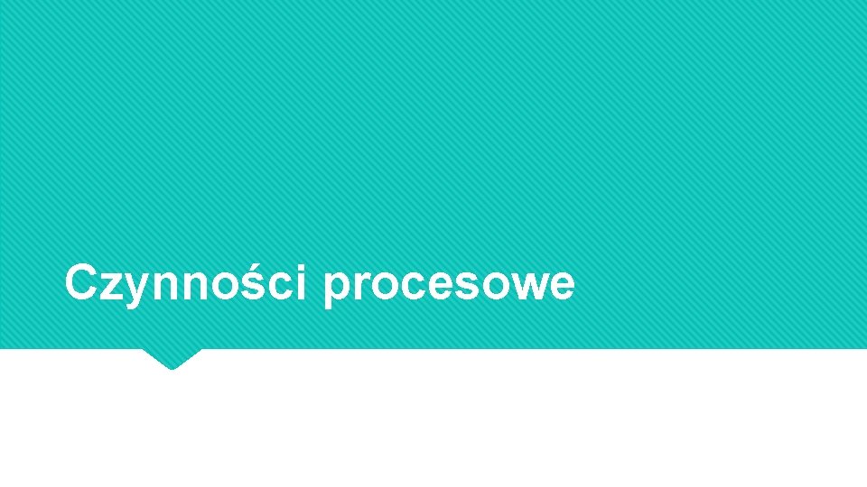 Czynności procesowe 