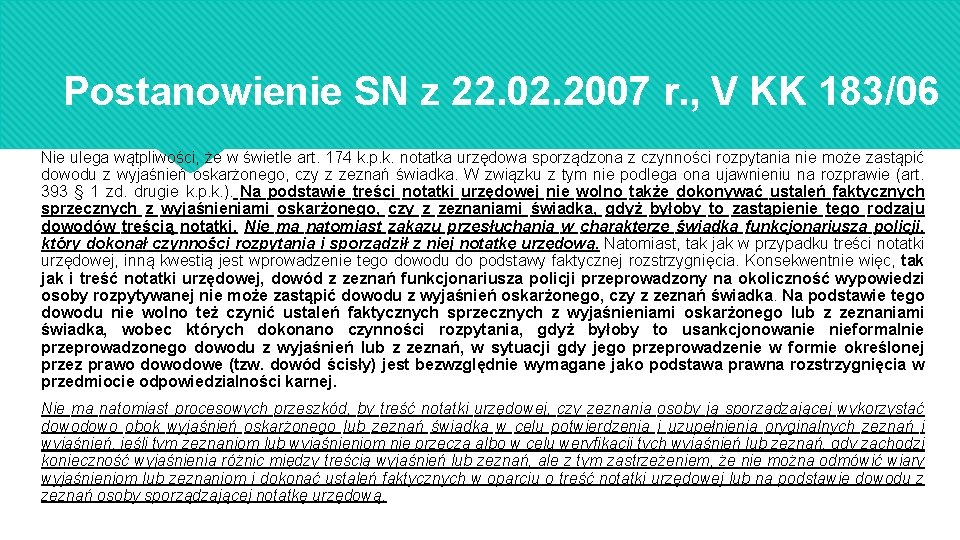 Postanowienie SN z 22. 02. 2007 r. , V KK 183/06 Nie ulega wątpliwości,