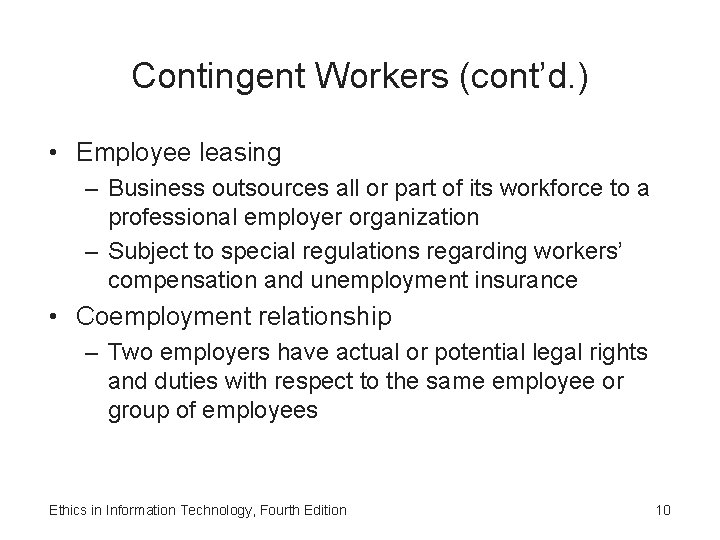 Contingent Workers (cont’d. ) • Employee leasing – Business outsources all or part of