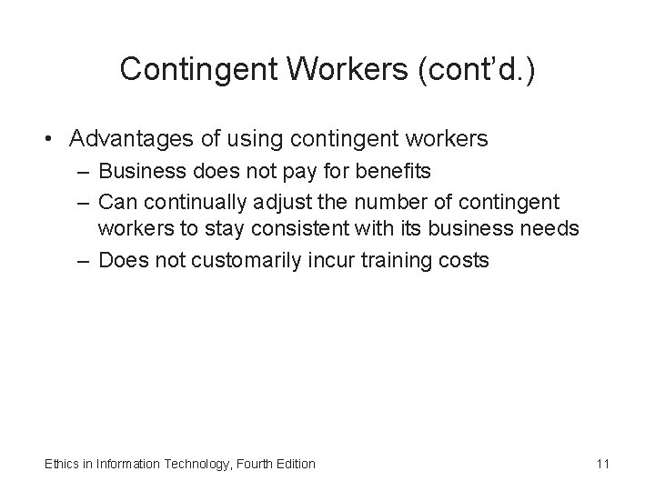 Contingent Workers (cont’d. ) • Advantages of using contingent workers – Business does not