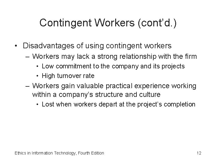Contingent Workers (cont’d. ) • Disadvantages of using contingent workers – Workers may lack
