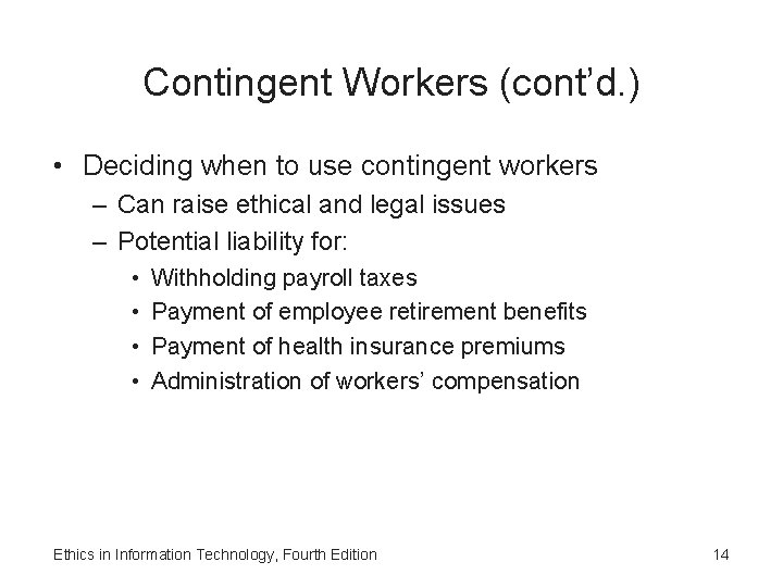 Contingent Workers (cont’d. ) • Deciding when to use contingent workers – Can raise