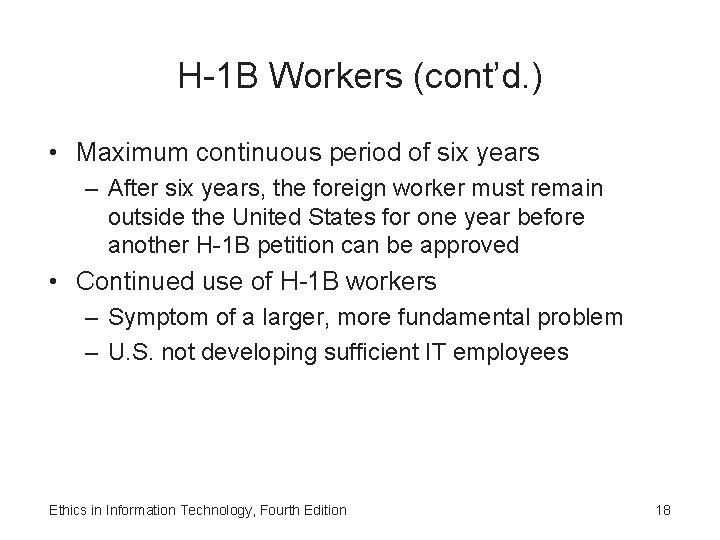 H-1 B Workers (cont’d. ) • Maximum continuous period of six years – After