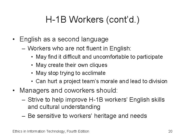 H-1 B Workers (cont’d. ) • English as a second language – Workers who