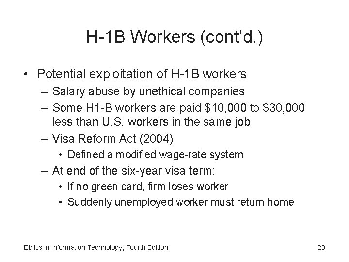 H-1 B Workers (cont’d. ) • Potential exploitation of H-1 B workers – Salary