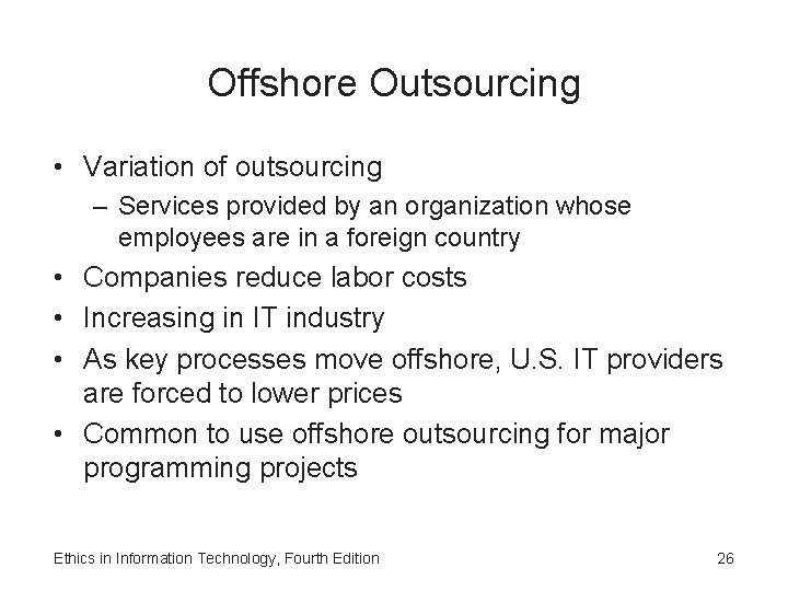 Offshore Outsourcing • Variation of outsourcing – Services provided by an organization whose employees