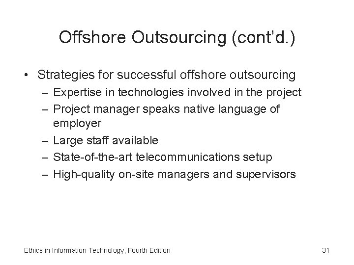 Offshore Outsourcing (cont’d. ) • Strategies for successful offshore outsourcing – Expertise in technologies