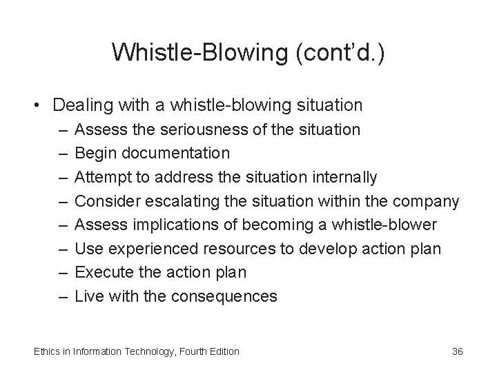 Whistle-Blowing (cont’d. ) • Dealing with a whistle-blowing situation – – – – Assess