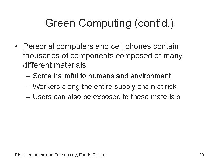 Green Computing (cont’d. ) • Personal computers and cell phones contain thousands of components