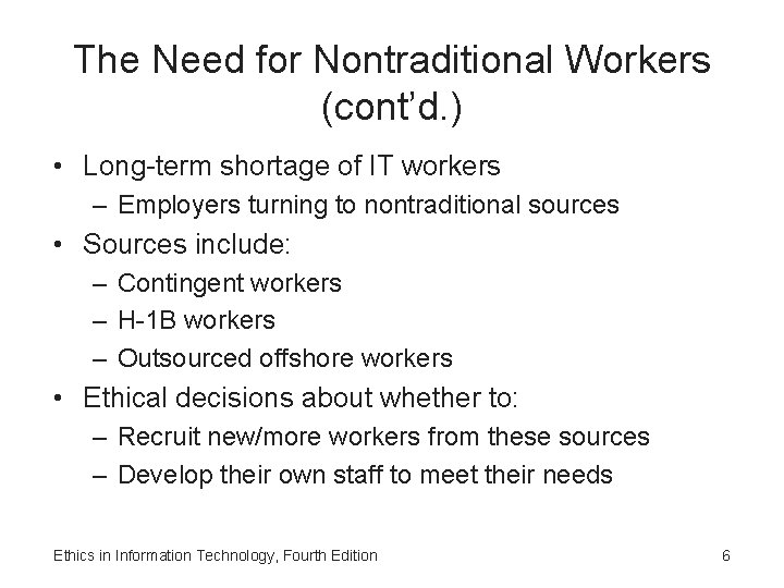 The Need for Nontraditional Workers (cont’d. ) • Long-term shortage of IT workers –