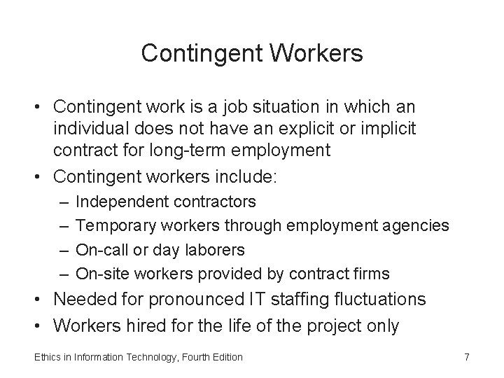 Contingent Workers • Contingent work is a job situation in which an individual does