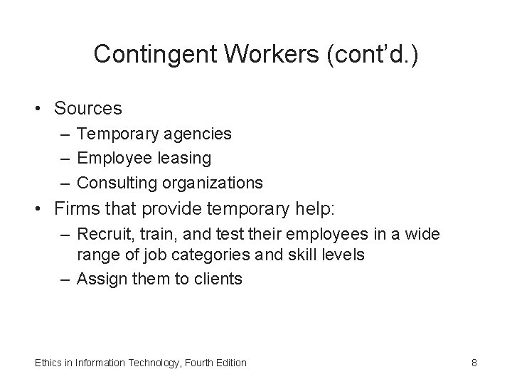 Contingent Workers (cont’d. ) • Sources – Temporary agencies – Employee leasing – Consulting