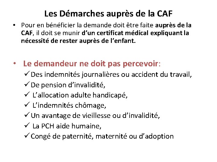 Les Démarches auprès de la CAF • Pour en bénéficier la demande doit être