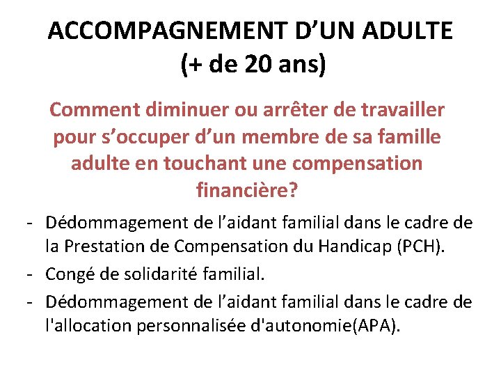 ACCOMPAGNEMENT D’UN ADULTE (+ de 20 ans) Comment diminuer ou arrêter de travailler pour