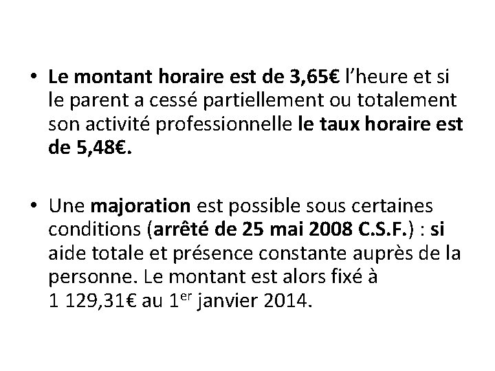  • Le montant horaire est de 3, 65€ l’heure et si le parent