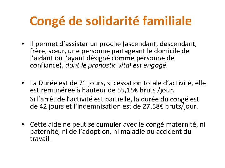 Congé de solidarité familiale • Il permet d’assister un proche (ascendant, descendant, frère, sœur,