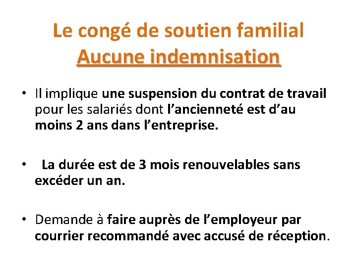 Le congé de soutien familial Aucune indemnisation • Il implique une suspension du contrat