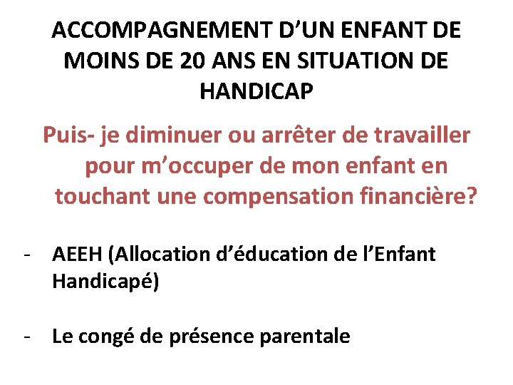 ACCOMPAGNEMENT D’UN ENFANT DE MOINS DE 20 ANS EN SITUATION DE HANDICAP Puis- je