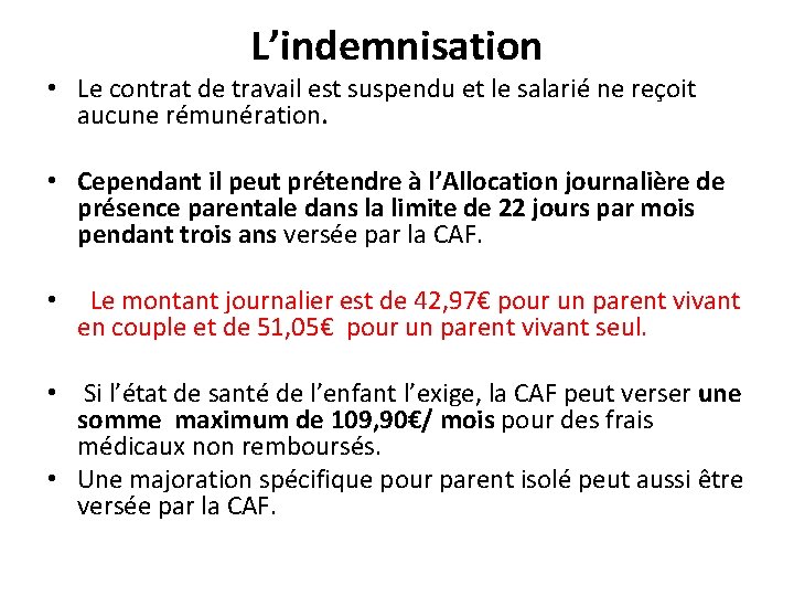 L’indemnisation • Le contrat de travail est suspendu et le salarié ne reçoit aucune