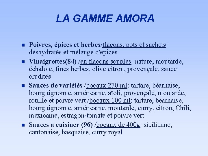 LA GAMME AMORA n n Poivres, épices et herbes/flacons, pots et sachets: déshydratés et