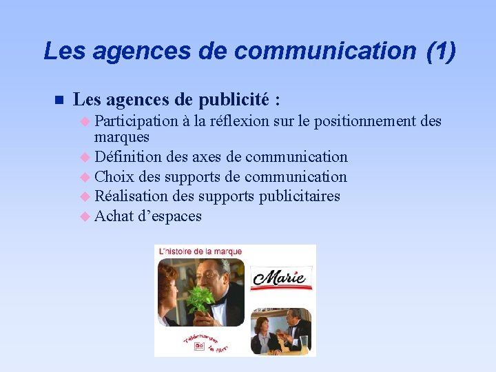 Les agences de communication (1) n Les agences de publicité : u Participation à