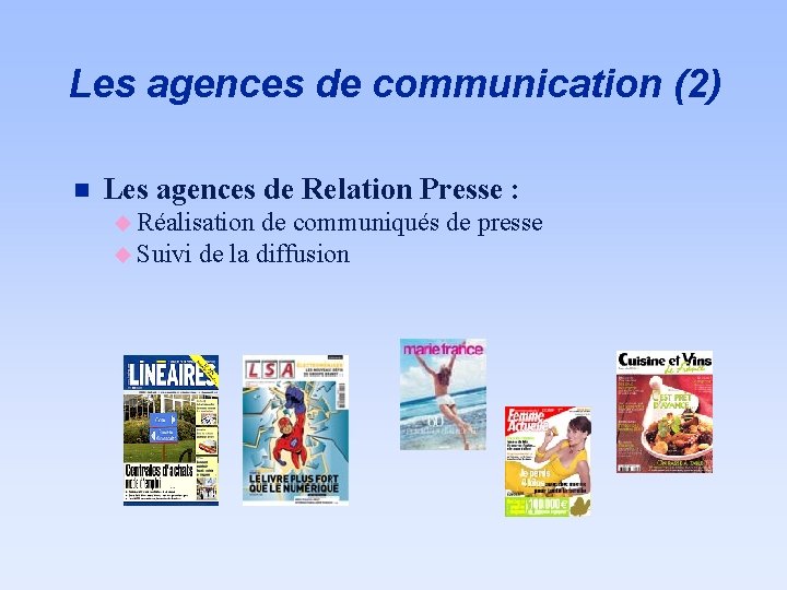 Les agences de communication (2) n Les agences de Relation Presse : u Réalisation