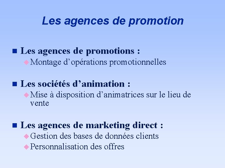 Les agences de promotion n Les agences de promotions : u Montage d’opérations promotionnelles