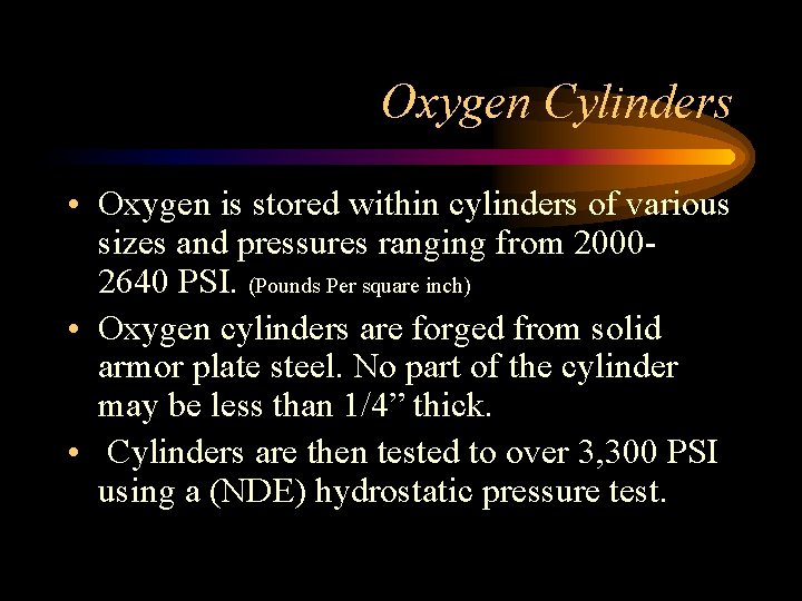 Oxygen Cylinders • Oxygen is stored within cylinders of various sizes and pressures ranging