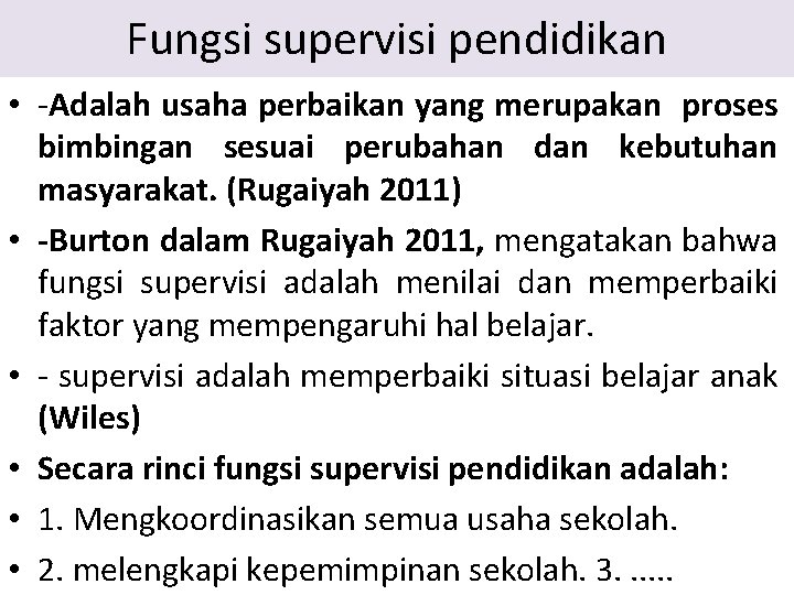 Fungsi supervisi pendidikan • -Adalah usaha perbaikan yang merupakan proses bimbingan sesuai perubahan dan Fungsi supervisi pendidikan • -Adalah usaha perbaikan yang merupakan proses bimbingan sesuai perubahan dan