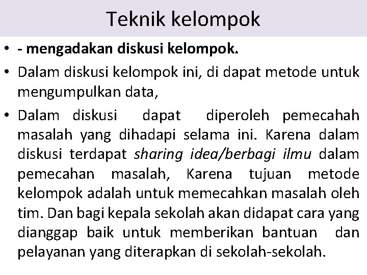 Teknik kelompok • - mengadakan diskusi kelompok. • Dalam diskusi kelompok ini, di dapat Teknik kelompok • - mengadakan diskusi kelompok. • Dalam diskusi kelompok ini, di dapat