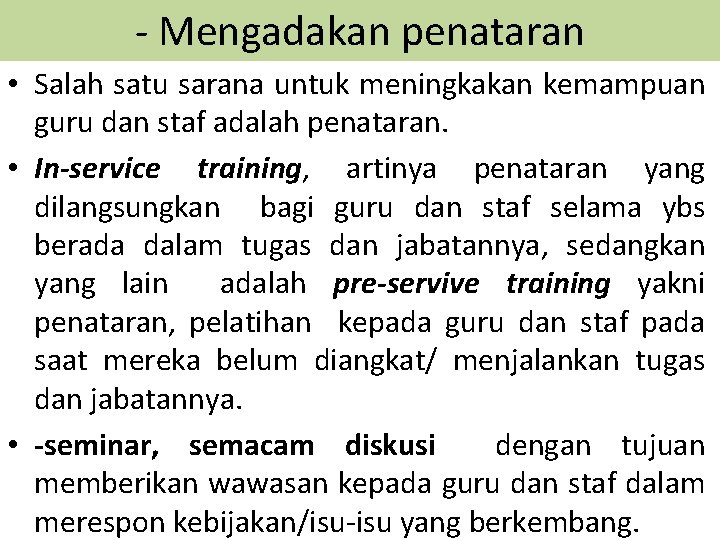 - Mengadakan penataran • Salah satu sarana untuk meningkakan kemampuan guru dan staf adalah - Mengadakan penataran • Salah satu sarana untuk meningkakan kemampuan guru dan staf adalah
