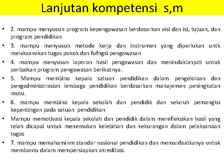 Lanjutan kompetensi s, m • 2. mampu menyusun program kepengawasan berdasarkan visi dan isi, Lanjutan kompetensi s, m • 2. mampu menyusun program kepengawasan berdasarkan visi dan isi,