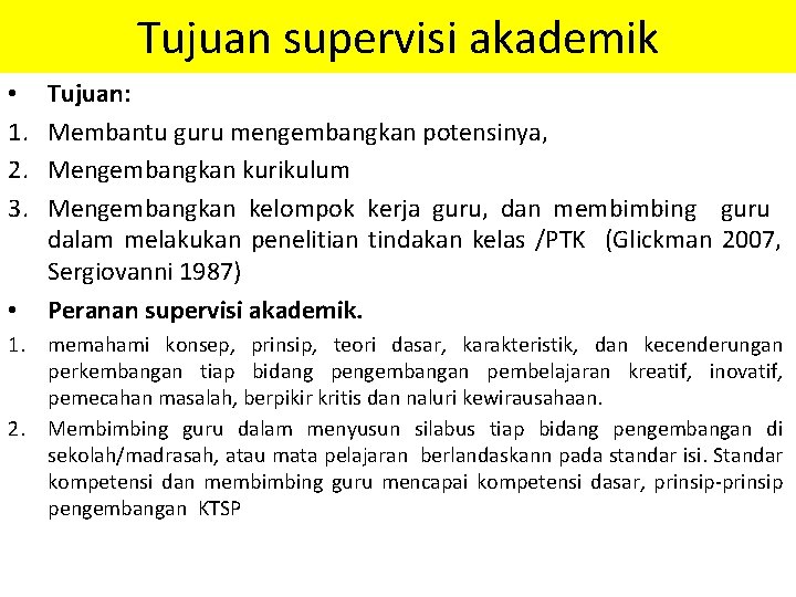 Tujuan supervisi akademik • 1. 2. 3. • Tujuan: Membantu guru mengembangkan potensinya, Mengembangkan Tujuan supervisi akademik • 1. 2. 3. • Tujuan: Membantu guru mengembangkan potensinya, Mengembangkan