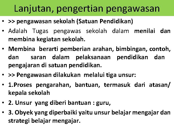 Lanjutan, pengertian pengawasan • >> pengawasan sekolah (Satuan Pendidikan) • Adalah Tugas pengawas sekolah Lanjutan, pengertian pengawasan • >> pengawasan sekolah (Satuan Pendidikan) • Adalah Tugas pengawas sekolah