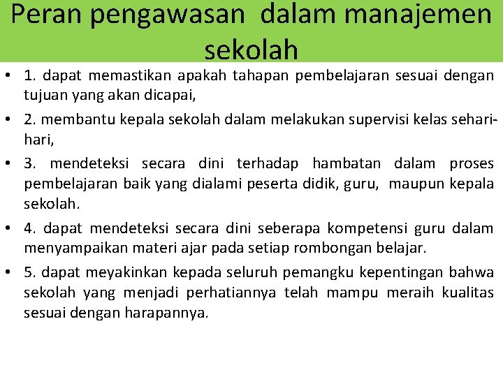 Peran pengawasan dalam manajemen sekolah • 1. dapat memastikan apakah tahapan pembelajaran sesuai dengan Peran pengawasan dalam manajemen sekolah • 1. dapat memastikan apakah tahapan pembelajaran sesuai dengan