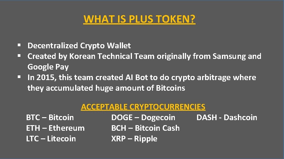 WHAT IS PLUS TOKEN? § Decentralized Crypto Wallet § Created by Korean Technical Team