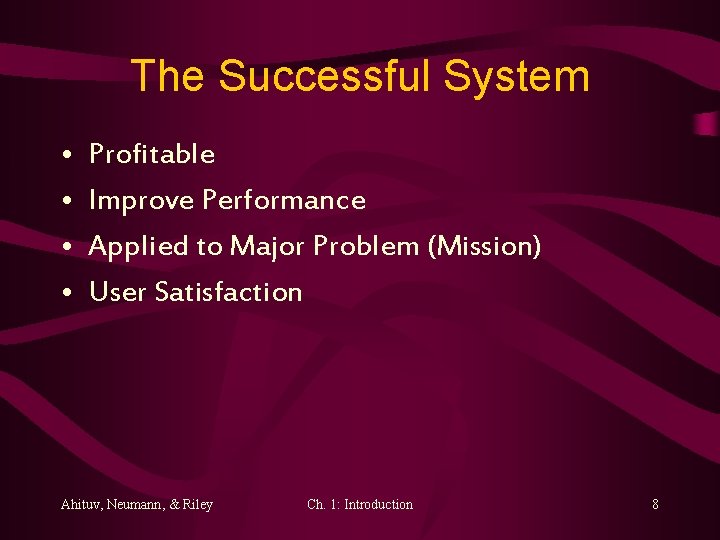 The Successful System • • Profitable Improve Performance Applied to Major Problem (Mission) User