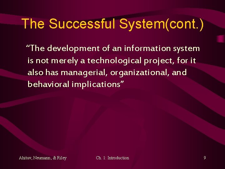 The Successful System(cont. ) “The development of an information system is not merely a