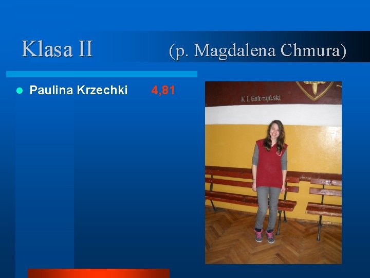 Klasa II l Paulina Krzechki (p. Magdalena Chmura) 4, 81 