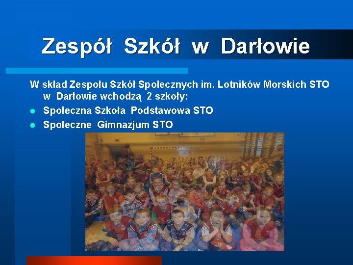 Zespół Szkół w Darłowie W skład Zespołu Szkół Społecznych im. Lotników Morskich STO w