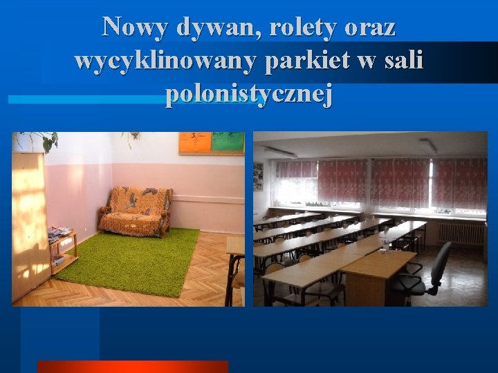 Nowy dywan, rolety oraz wycyklinowany parkiet w sali polonistycznej 