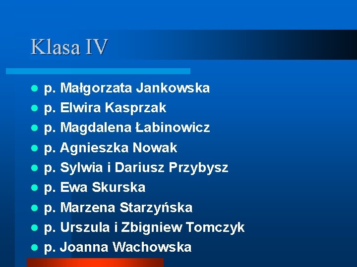 Klasa IV l l l l l p. Małgorzata Jankowska p. Elwira Kasprzak p.