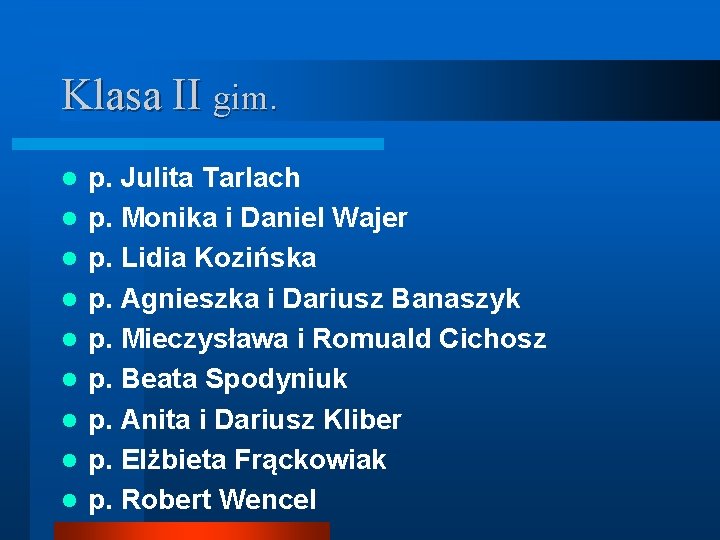 Klasa II gim. l l l l l p. Julita Tarlach p. Monika i