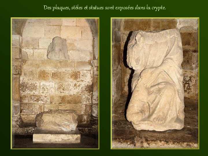 Des plaques, stèles et statues sont exposées dans la crypte. 