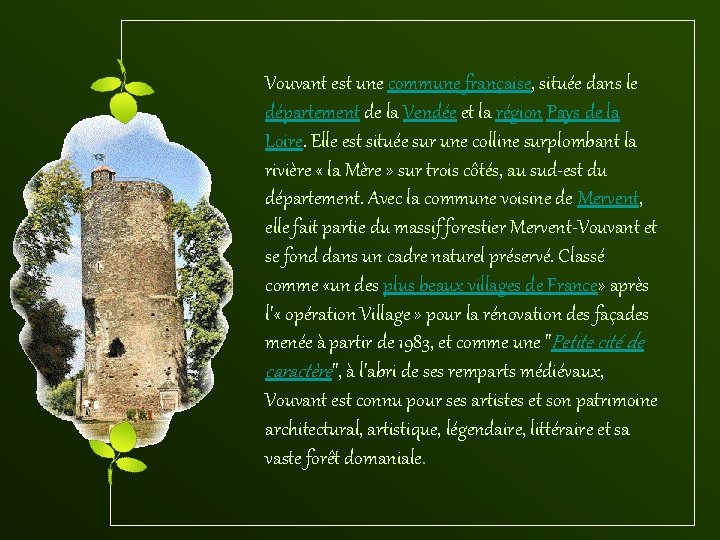 Vouvant est une commune française, située dans le département de la Vendée et la