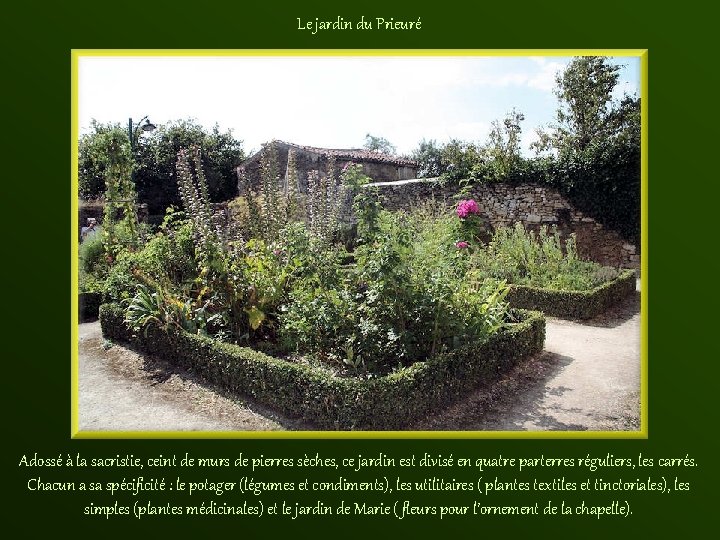 Le jardin du Prieuré Adossé à la sacristie, ceint de murs de pierres sèches,