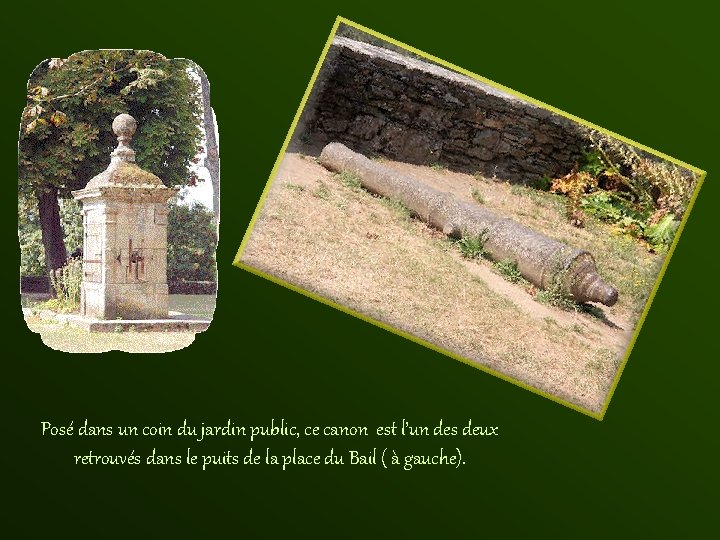 Posé dans un coin du jardin public, ce canon est l’un des deux retrouvés